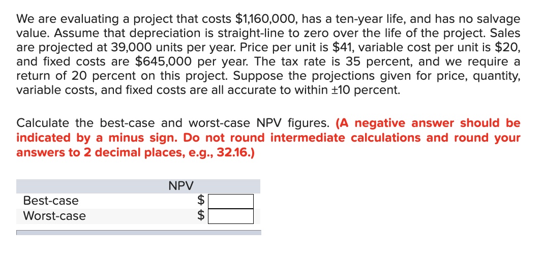  We are evaluating a project that costs $1,160,000, has a ten-year