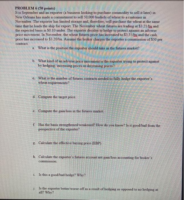  PROBLEM 6 (50 points) It is September and an exporter (a