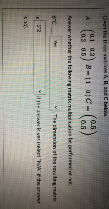 0.2 0.2 0.5 B = (1 o)c = (0.5) Answer whether the