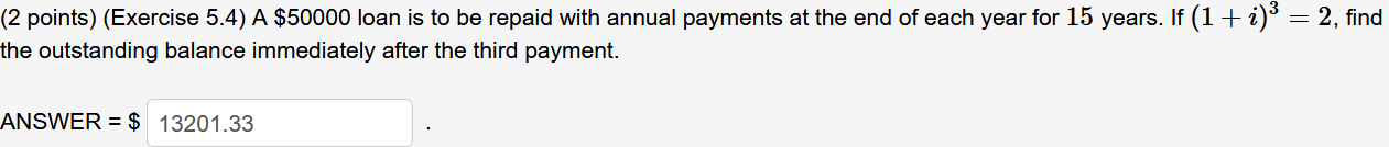  (2 points) (Exercise 5.4) A $50000 loan is to be repaid
