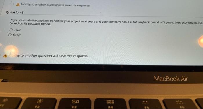 Moving to another question will save this response. Question 8 If