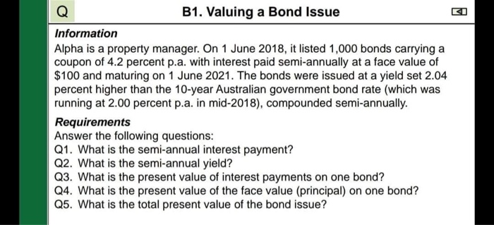  Q B1. Valuing a Bond Issue Information Alpha is a property
