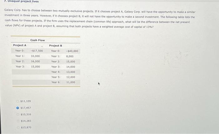 Galaxy Corp. has to choose between two mutually exclusive projects, If
