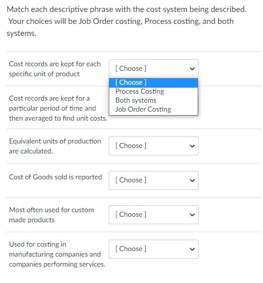 Match each descriptive phrase with the cost system being described. Your