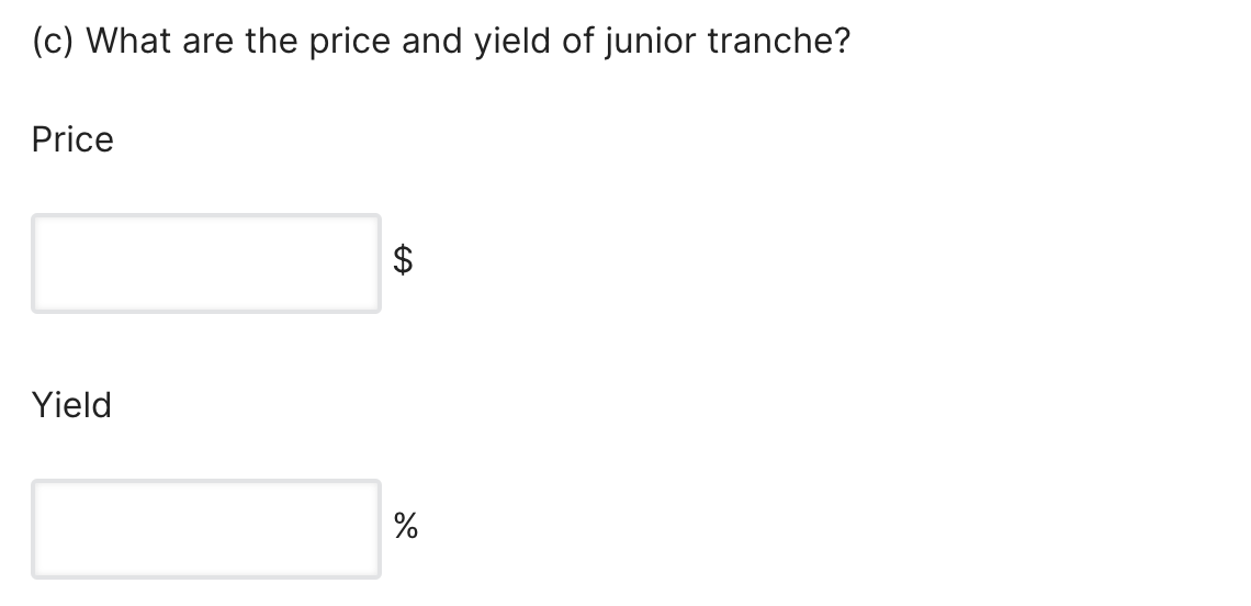 the yields of the different tranches. All the assumptions are the same