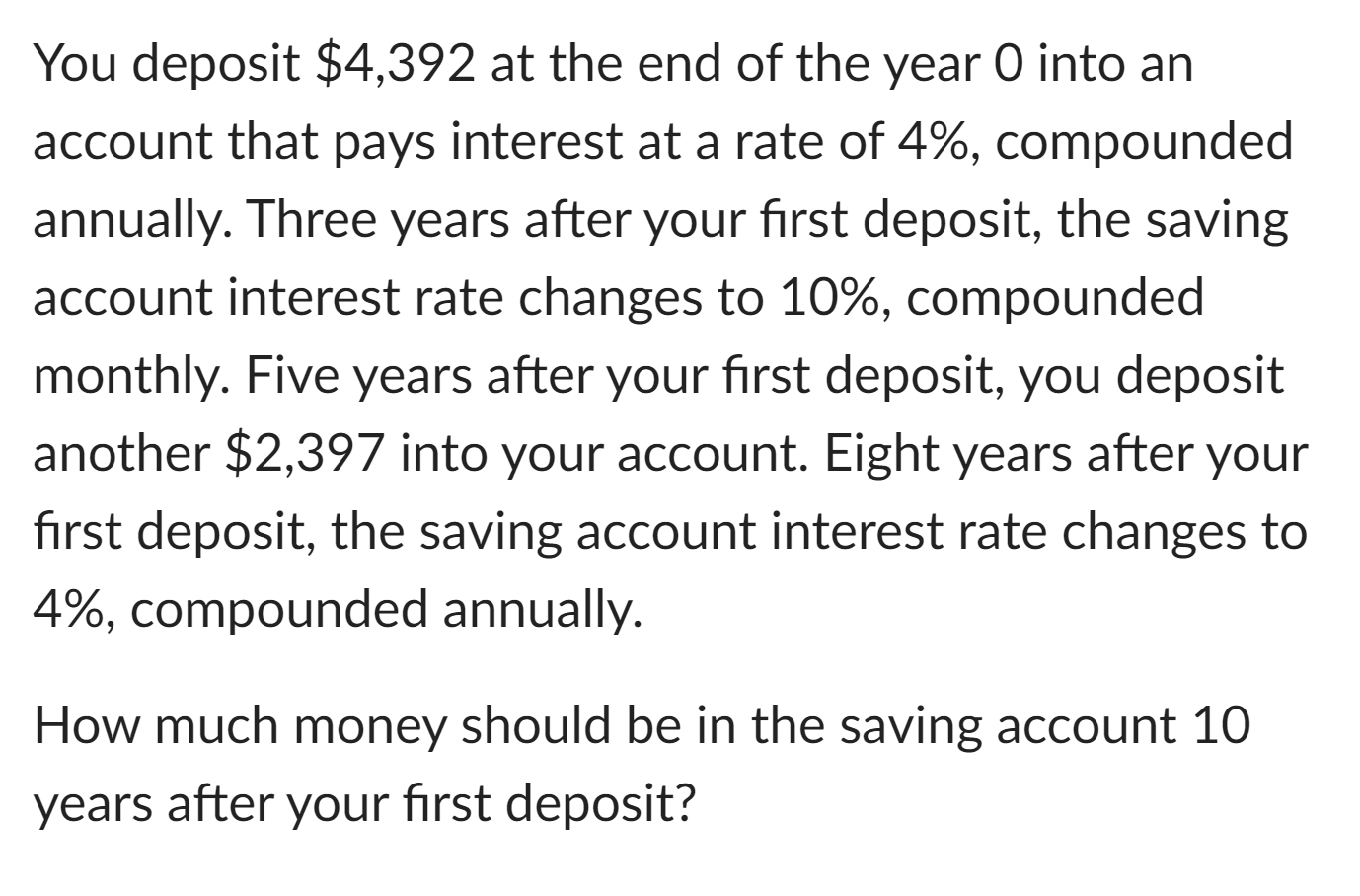 Please solve it normally, not on excel. You deposit $4,392 at the