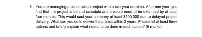  5. You are managing a construction project with a two-year duration.