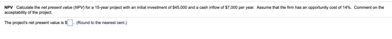 the opportunity to invest in project A that costs $9,100 today and