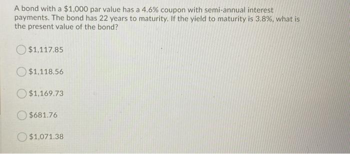  A bond with a $1,000 par value has a 4.6% coupon