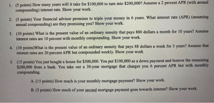  1. (5 points) How many years will it take for $100,000