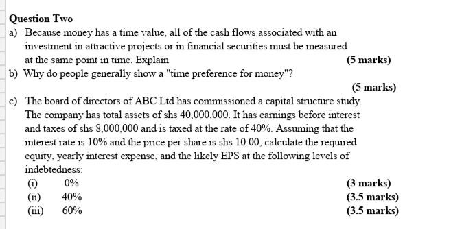 Question Two a) Because money has a time value, all of
