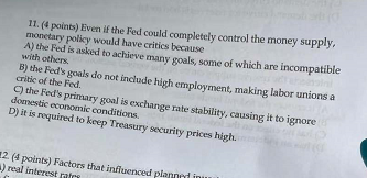 11. (4 points) Even if the Fed could completely control the