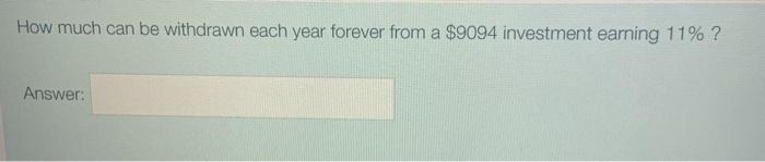  How much can be withdrawn each year forever from a $9094