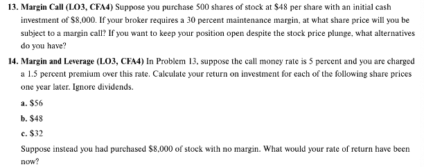 I need just questions 14 answerd 13. Margin Call (LO3, CFA4)