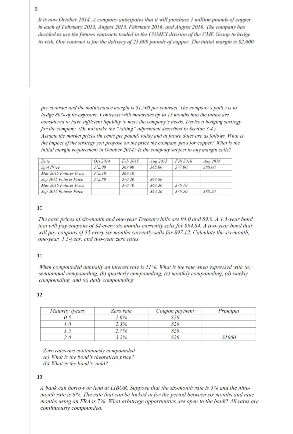  9 It is now October 2014. A company anticipates that it