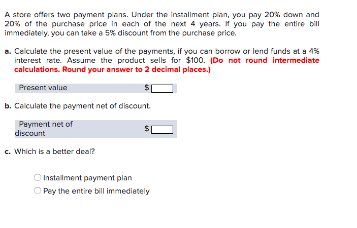  A store offers two payment plans. Under the installment plan, you