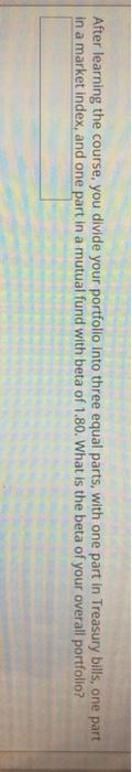  After learning the course, you divide your portfolio Into three equal