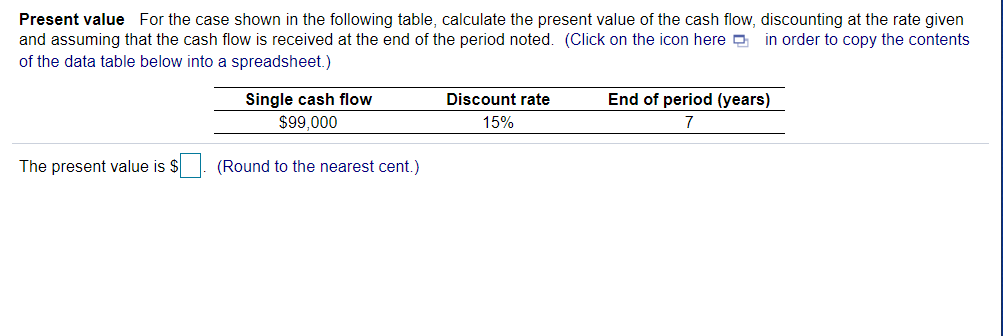 Present value for the case shown in the following table, calculate