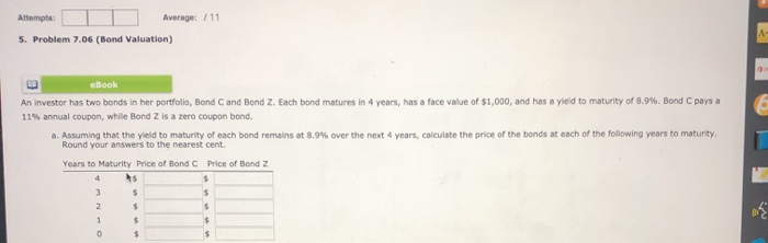problem 7.06 bond varation Attempts Average: /11 5. Problem 7.06 (Bond Valuation)