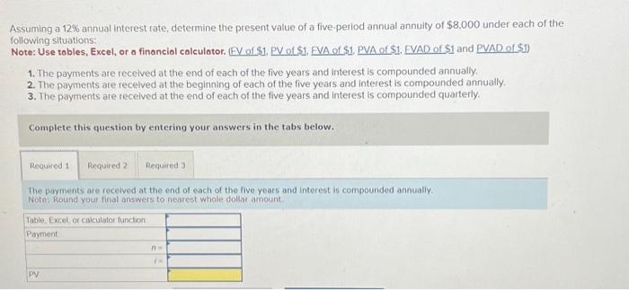 Assuming a 12% annual interest rate, determine the present value of