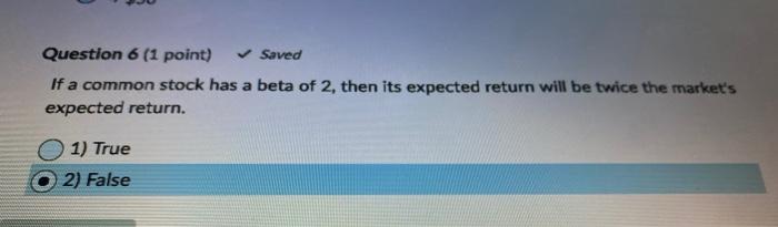 Saved Question 6 (1 point) If a common stock has a