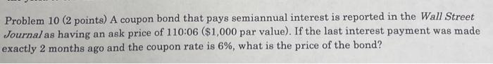  Problem 10 ( 2 points) A coupon bond that pays semiannual