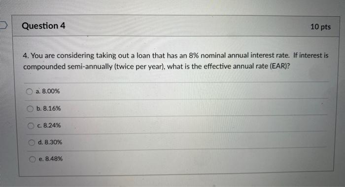  Question 4 10 pts 4. You are considering taking out a