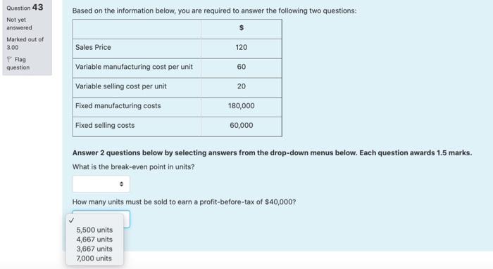 following two questions: Question 43 Not yet answered Marked out of 3.00