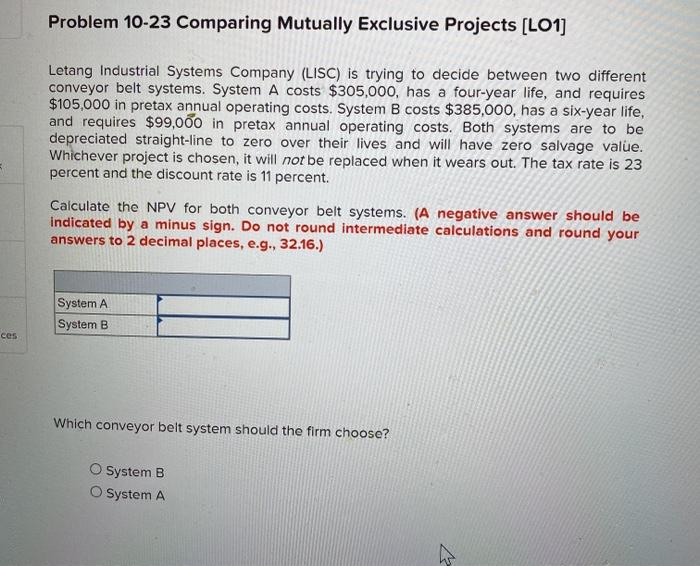  Problem 10-23 Comparing Mutually Exclusive Projects [LO1] Letang Industrial Systems Company