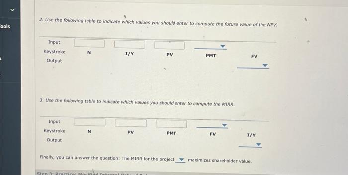 should enter to compute the future value of the NPV. 3. Use