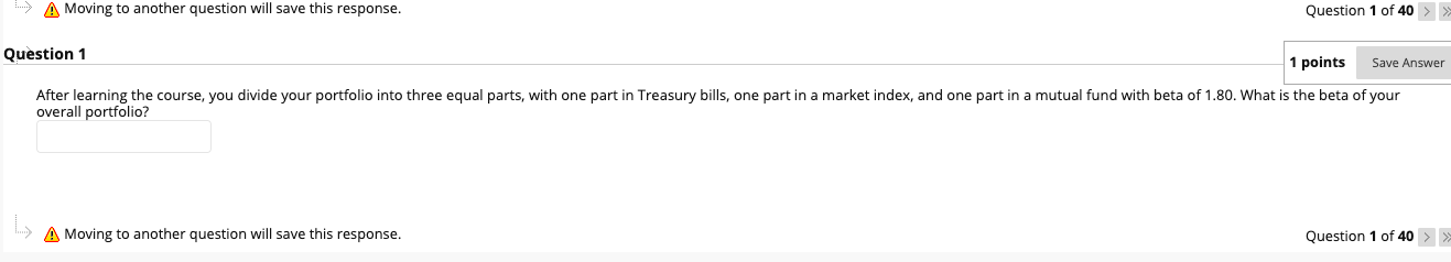  A Moving to another question will save this response. Question 1