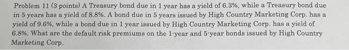  Problem 11 (3 points) A Treasury bond due in 1 year