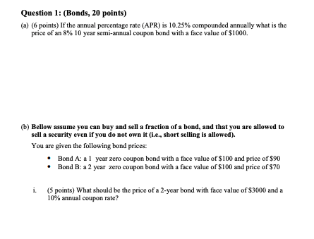 Question 1: (Bonds, 20 points) (a) (6 points) If the annual