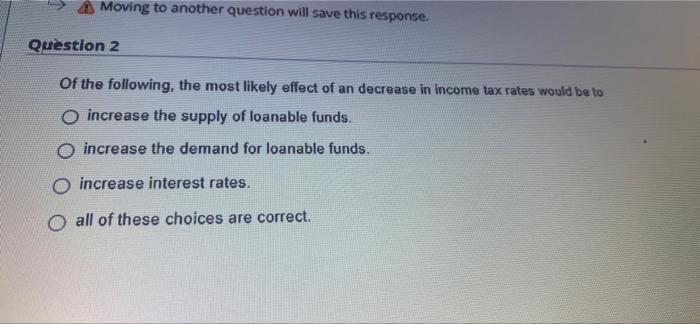  Moving to another question will save this response. Question 2 Of
