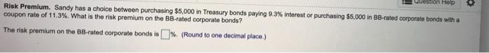  Question Help Risk Premium. Sandy has a choice between purchasing $5,000