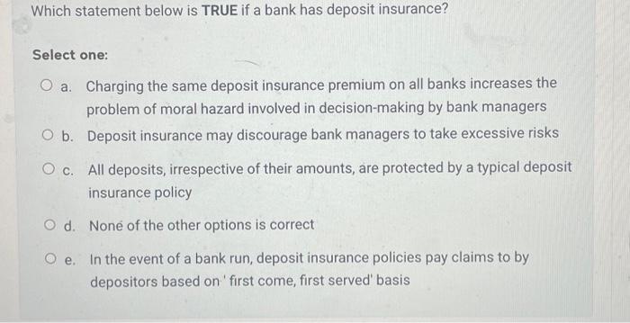  Which statement below is TRUE if a bank has deposit insurance?