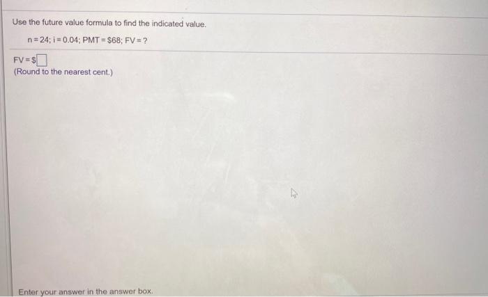  Use the future value formula to find the indicated value. n=24;