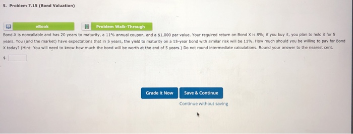 problem 7.15 S. Problem 7.15 (Bond Valuation) eBook Problem Walk-Through Bond X