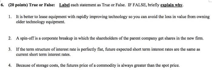 6. (20 points) True or False: Label each statement as True