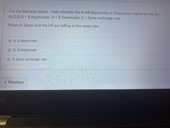  For the Scenario below, state whether the $ will Appreciate or