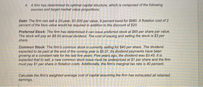  4. A firm has determined its optimal capital structure, which is