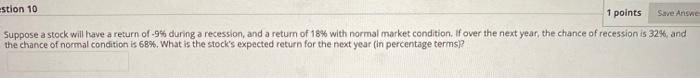  estion 10 1 points Save Answer Suppose a stock will have