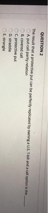  QUESTION 2 The result that a protective put can be perfectly