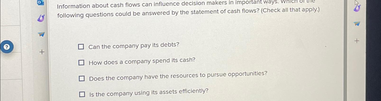  Information about cash flows can influence decision makers in important ways.