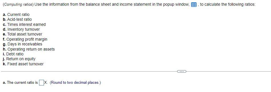  (Computing ratios) Use the information from the balance sheet and income
