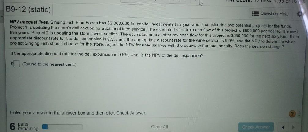 370,1.95 O 16 VIS B9-12 (static) B Question Help NPV unequal