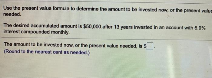  Use the present value formula to determine the amount to be