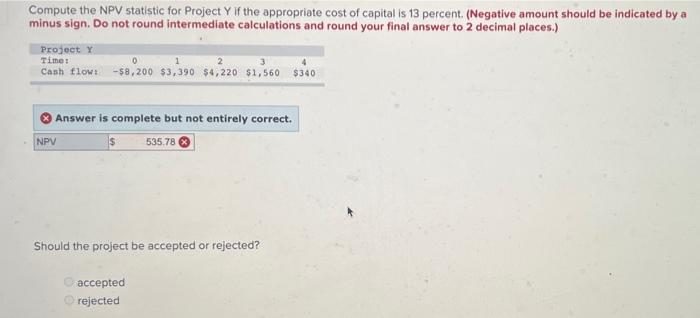  Compute the NPV statistic for Project Y if the appropriate cost