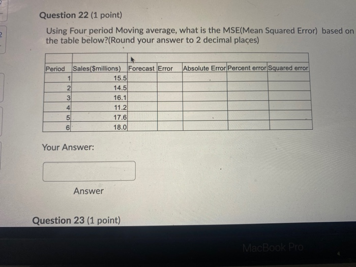  Question 22 (1 point) Using Four period Moving average, what is
