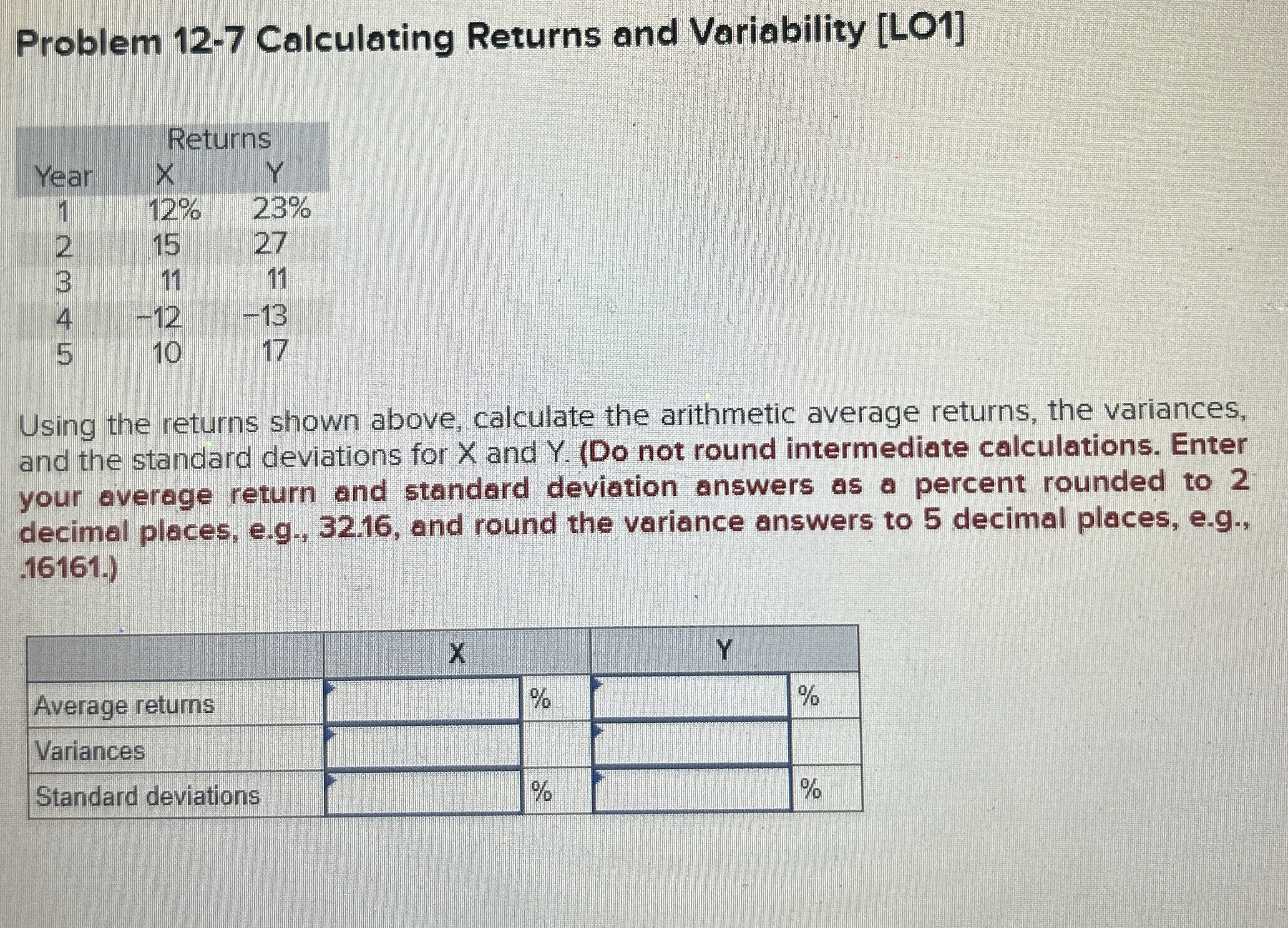  Problem 12-7 Calculating Returns and Variability [LO1] \table[[,Returns],[Year,x,Y 